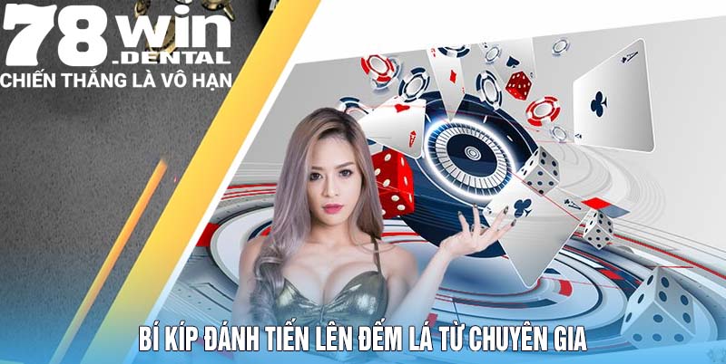 Tiến Lên Đếm Lá - Bỏ Túi Nghìn Chiêu Đánh Bại Đối Thủ 6 Bí kíp đánh tiến lên đếm lá từ chuyên gia