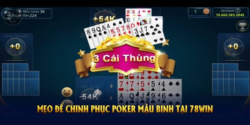 Poker Mậu Binh - Game Bài Hấp Dẫn Tại Nhà Cái 78Win 6 Hãy tích lũy mẹo để chinh phục Poker mậu binh tại 78Win
